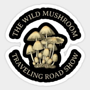 The wild mushroom traveling road show Sticker